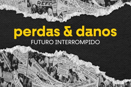 Último episódio do podcast Golpe de 1964: Perdas e Danos já está no ar